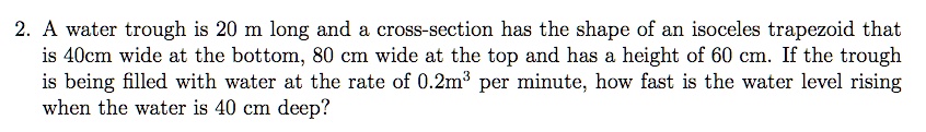 Water Trough Math Problem SOLVED: water trough is 20 m long and cross-section has the shape of an ...