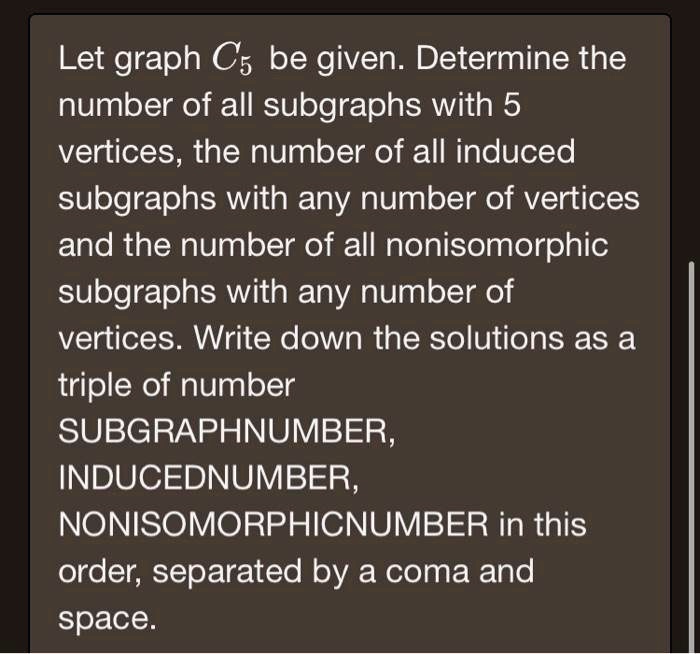 SOLVED: Let graph C5 be given. Determine the number of all subgraphs ...