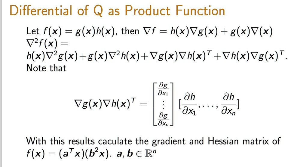 Solved Differential Of As Product Function Let F X G X H X Then Vf H X Vg X G X V X V2f X H X V2g X G X V2h X Vg X Vh X T Vh X Vg X T Note That 2g Dx1 Dh H G X Vhl X T Dg
