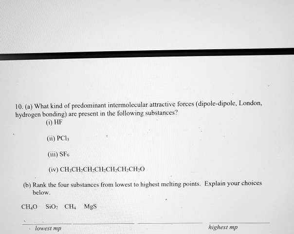 SOLVED: 10. (a) What kind of predominant intermolecular attractive ...