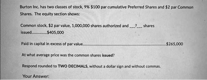 SOLVED Burton Inc. has two classes of stock 9 100 par