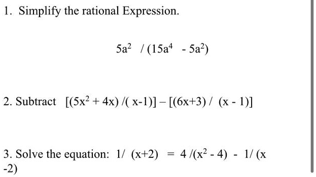 Solved Simplify The Rational Expression Sa 15a Sa 2 Subtract Sx2 4x X 1 6x 3 X 1 3 Solve The Equation 1 X 2 2 4 X 4 1 X