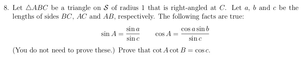 let aabc be triangle on s of radius that is right angled at c let b and be the lengths of sides bc ac and ab respectively the following facts are true sin sin a sinl cos a sin b cos a sin yo 05986