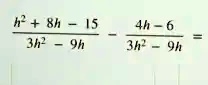 (h^2 + 8h - 15)/(3h^2 - 9h) - (4h - 6)/(3h^2 - 9h) =