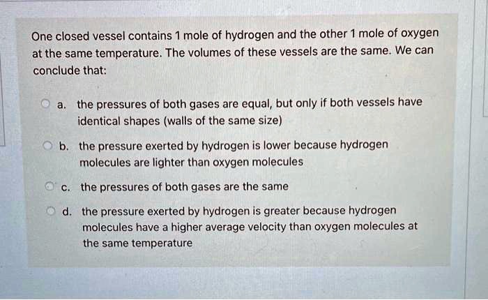 SOLVED: One Closed Vessel Contains Mole Of Hydrogen And The Other Mole ...