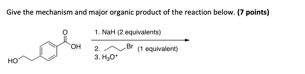 SOLVED: Orgo Chem Give the mechanism and major organic product of the ...