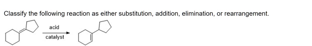 SOLVED: Classify the following reaction as either substitution ...