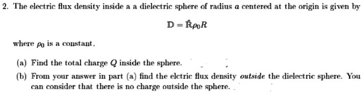 SOLVED: The electric flux density inside a dielectric sphere of radius ...
