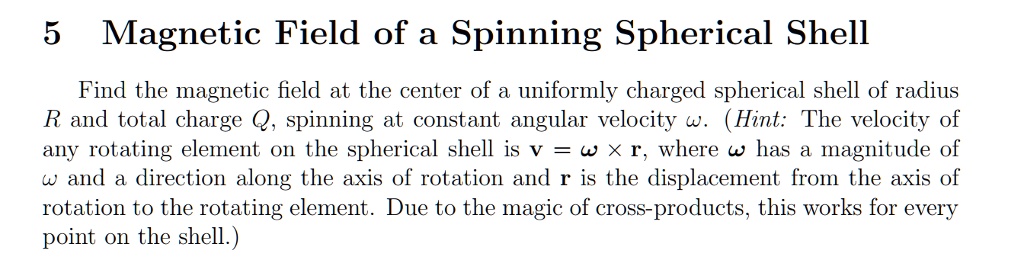 [GET ANSWER] 5 Magnetic Field of a Spinning Spherical Shell Find the ...