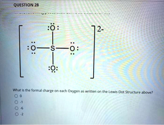 SOLVED: QUESTION 28 72- LS What Is the formnal charge on each Oxygen as ...