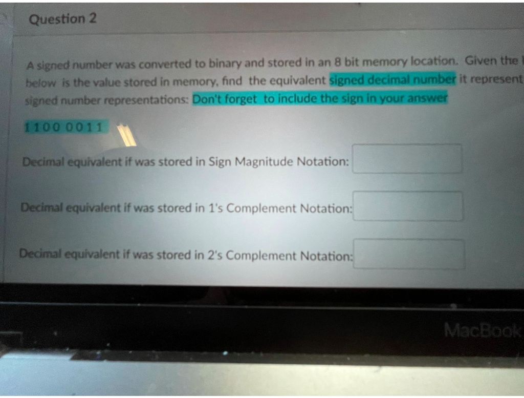 Question 2 A signed number was converted to binary and stored in an 8 ...