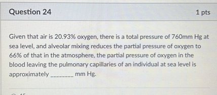 Given that air is 20.93% oxygen, there is a total pressure of 760mm Hg at sea level, and alveolar mixing reduces the partial pressure of oxygen to 66% of that in the atmosphere, the partial pressure of oxygen in the blood leaving the pulmonary capillaries of an individual at sea level is approximately  mm Hg.