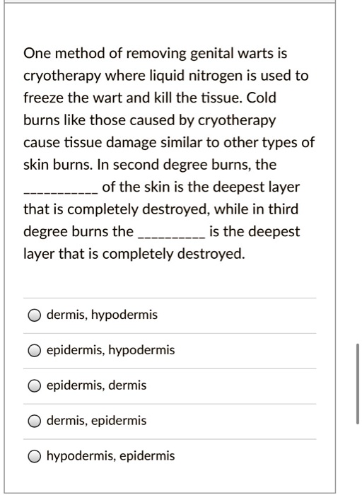 SOLVEDOne method of removing genital warts is cryotherapy where liquid