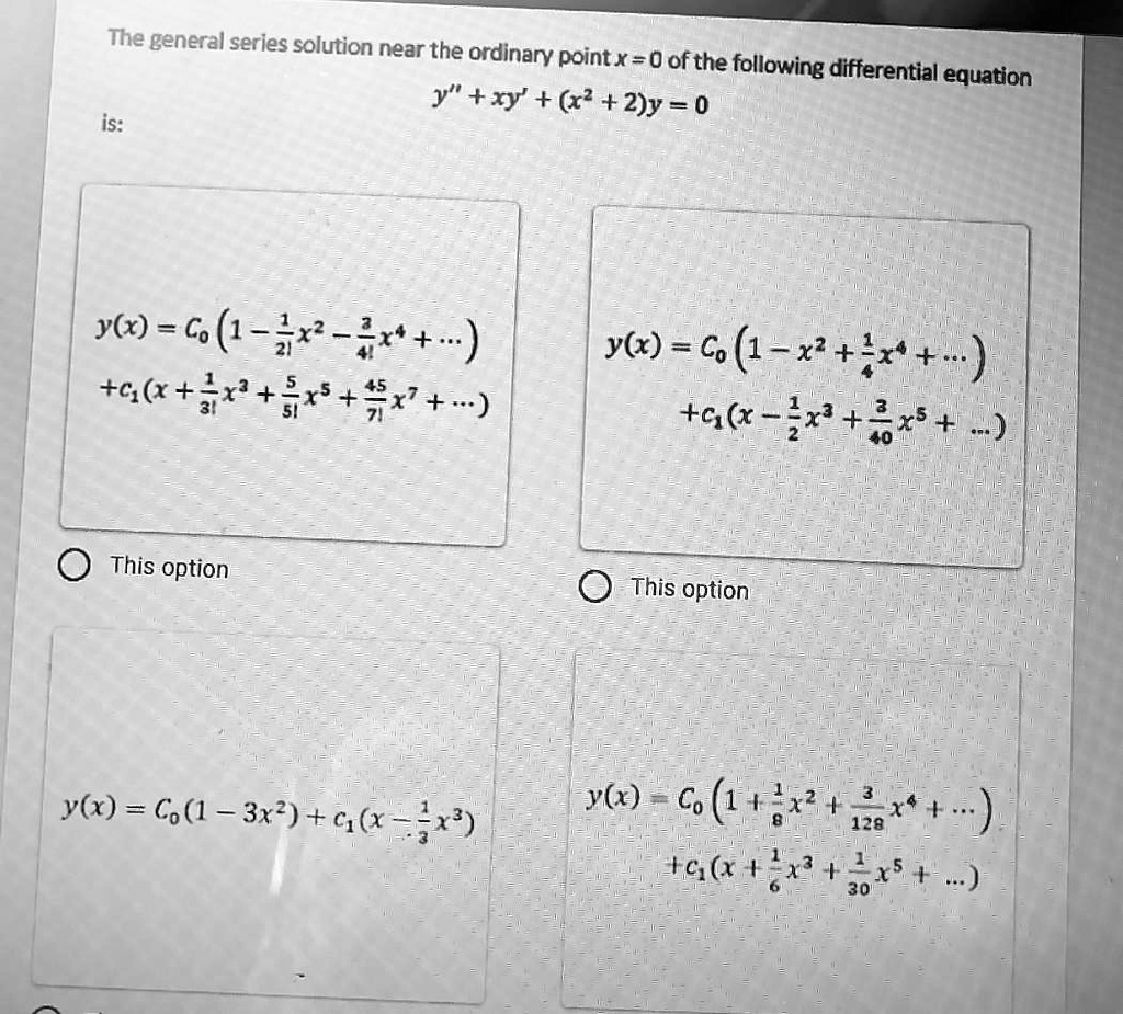 Solved The General Series Solution Near The Ordinary Pointx 0 Of 4 The Following Differential Equation Y Xy X Z Y 0 Is Y X Co Gr Ir C6 X 31