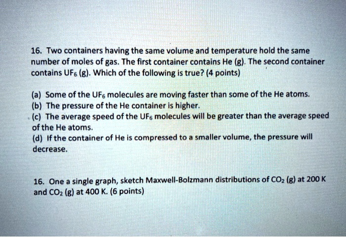 SOLVED: 16. Two Containers Having The Same Volume And Temperature Hold ...