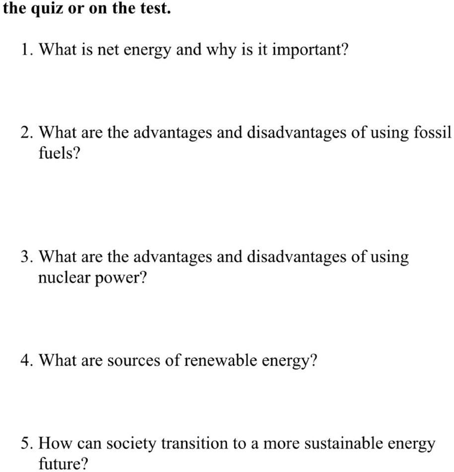 SOLVED: 'Please help will give brainliest asap the quiz or on the test: 1.  What is net energy and why is it important? 2 What are the advantages and  disadvantages of using