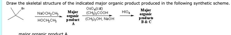 Solved: Draw The Skeletal Structure Of The Indicated Major Organic 