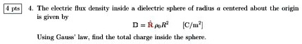 4 pts 4. The electric flux density inside a dielectric sphere of radius ...