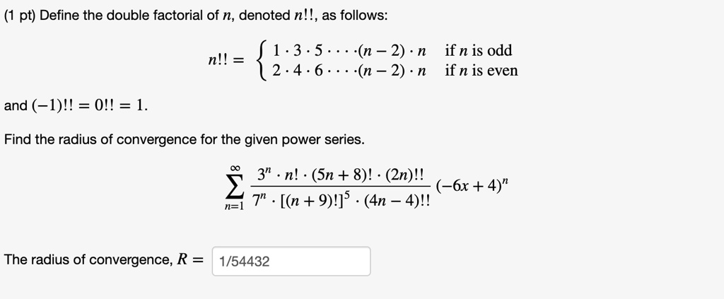 Solved Pt Define The Double Factorial Of N Denoted N As Follows 1 3 5 2 4 6 N 2 N If N Is Odd N 2 N If N Is