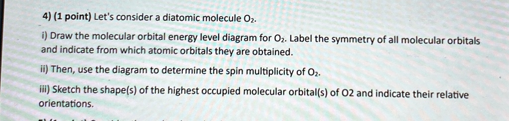 4 1 point lets consider a diatomic molecule o2 i draw the molecular ...