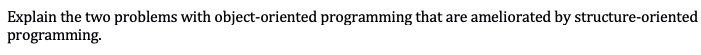 SOLVED: Explain the two problems with object-oriented programming that ...