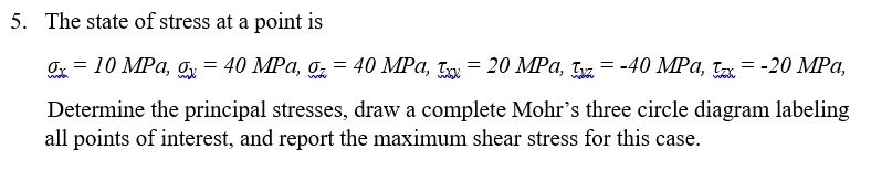 SOLVED: 5. The state of stress at a point is Ox =10 MPa, gx = 40 MPa, a ...