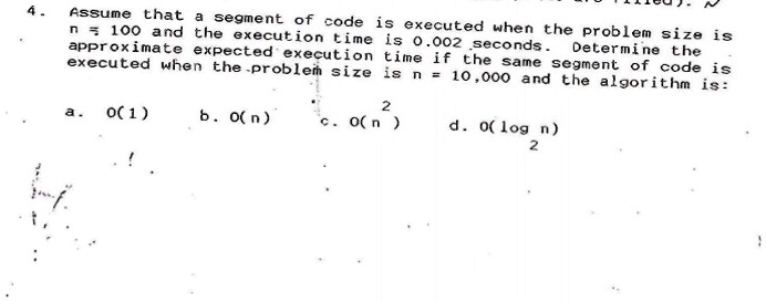 4. Assume that a segment of code is executed when the problem size is n ...