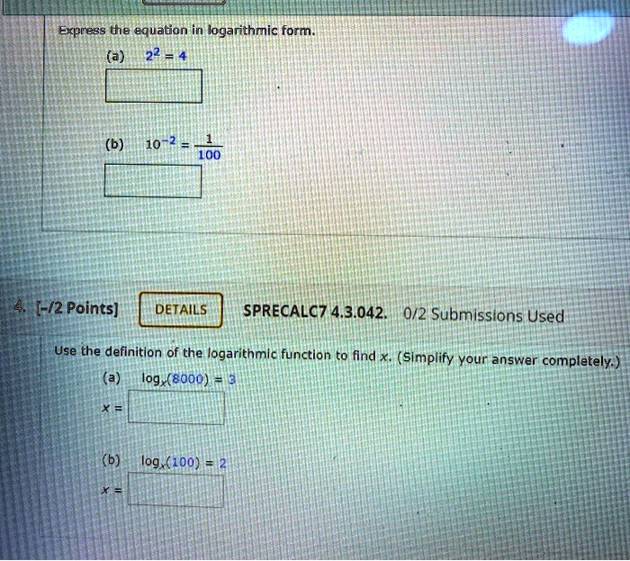 express the equation in logarithmic form d 10 2 100 2 points details sprecalc7 43042 02 submissions used use the definition of the logarithmlc function to find x simplify your answer complet 13483
