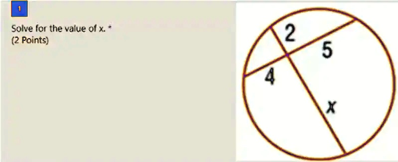 Solve for the value of x. *
(2 Points)