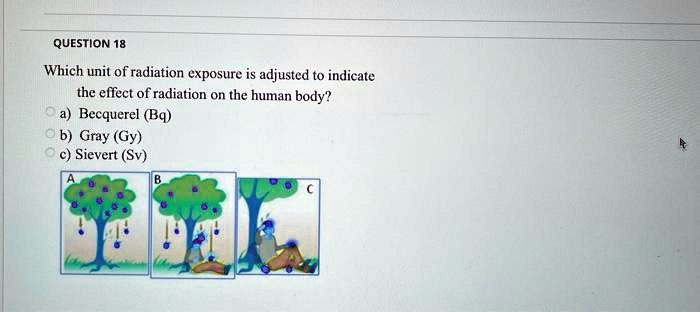 SOLVED: QUESTION 18 Which unit of radiation exposure is adjusted