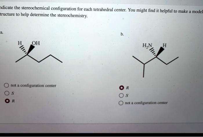 SOLVED: Indicate the stereochemical configuration for each tetrahedral