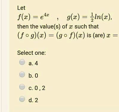 Solved Let F Z E4r G W Gin C Then The Value S Of A Such That Fo 9 X G 0 F X Is Are A Select One A 4 B 0 C 0 2