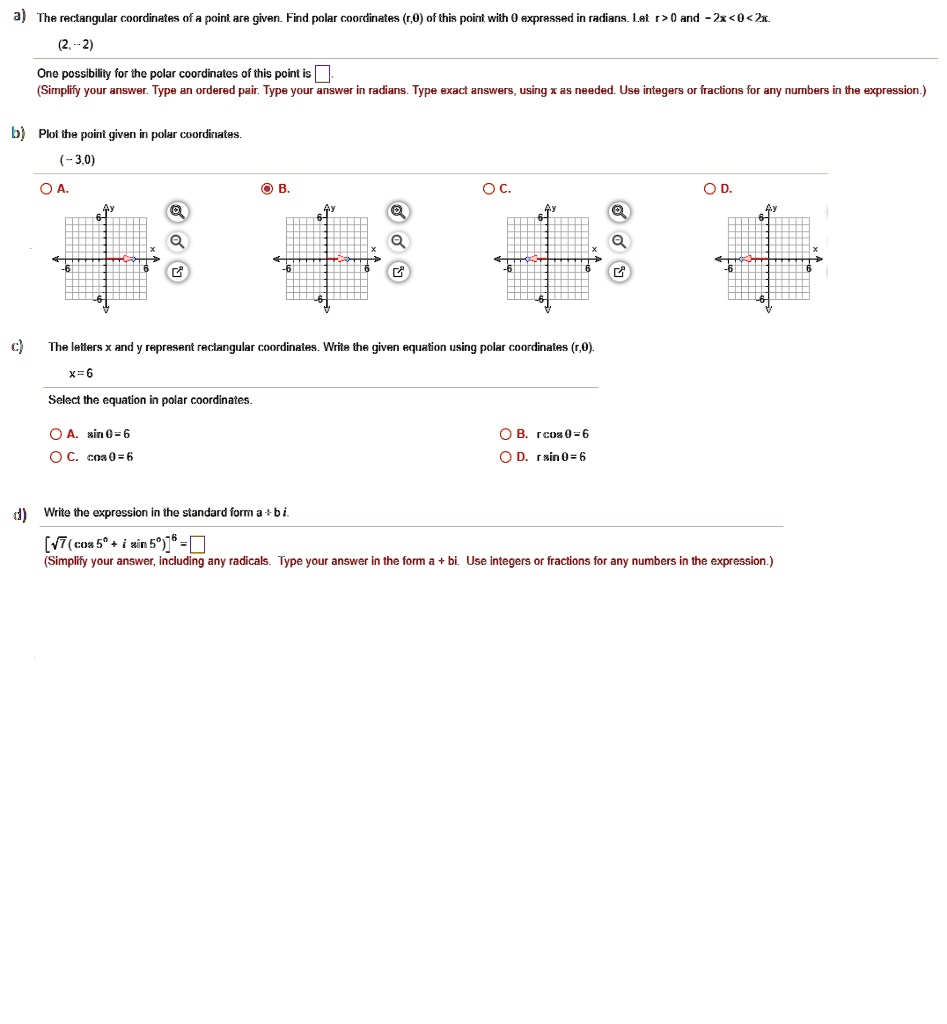 SOLVED: The rectangular coordinates of point are given. Find polar  coordinates (5,0) of this point with axpressed in radians L.8t r > and  21<0<2 22 2) One possibility for the pclar coordinates