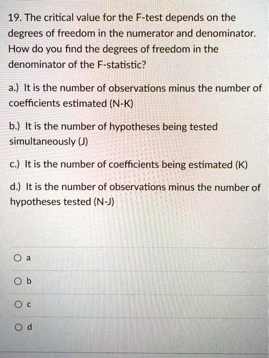 SOLVED: 19. The critical value for the F-test depends on the degrees of ...