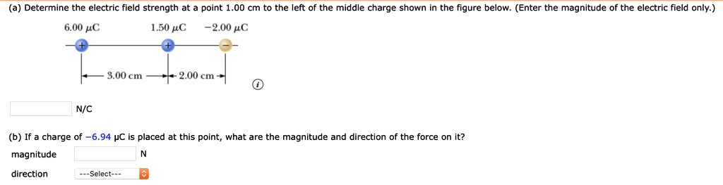 SOLVED: Determine the electric field strength at point 1.00 cm to the ...