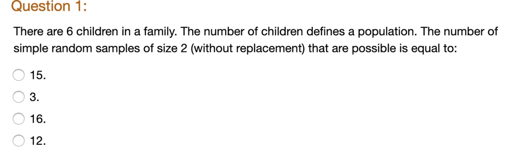 SOLVED: Question 1: There are 6 children in a family: The number of ...