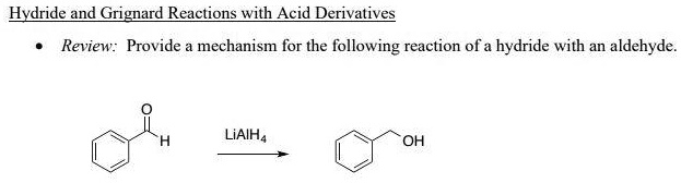 SOLVED: Hydride and Grignard Reactions with Acid Derivatives Review ...