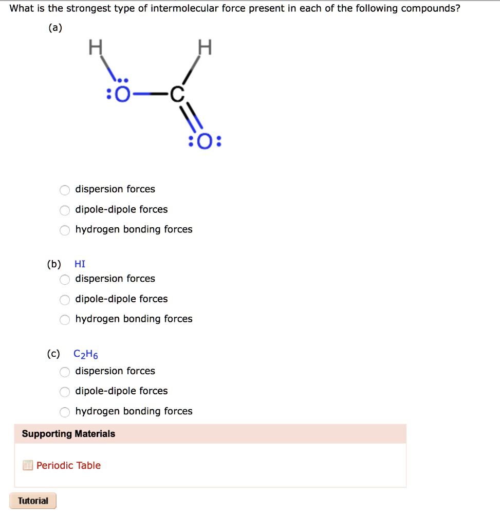 SOLVED: What is the strongest type of intermolecular force present in ...