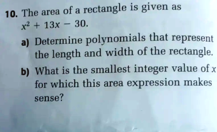 SOLVED 10 The Area Of A Rectangle Is Given As X2 13x 30 A solved-10-the-area-of-a-rectangle-is-given-as-x2-13x-30-a