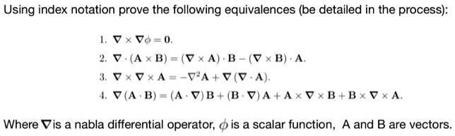 [GET ANSWER] Using index notation prove the following equivalences (be ...