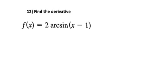12 find the derivative fx 2 arcsin r 1 54686