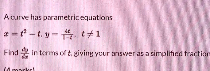 SOLVED: A curve has parametric equations I =tt,y= t#1 Find in terms of ...