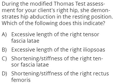 SOLVED: During the modified Thomas Test assessment for your client's ...