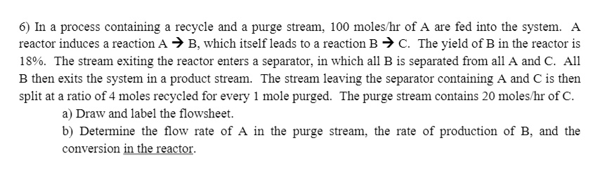 SOLVED: In A Process Containing A Recycle And A Purge Stream, 100 Moles ...