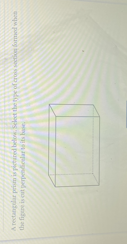 SOLVED: A rectangular prism is pictured below. Select the type of cross ...