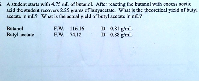 A Student Starts With 4 75 Ml Of Butanol After Reacti Itprospt