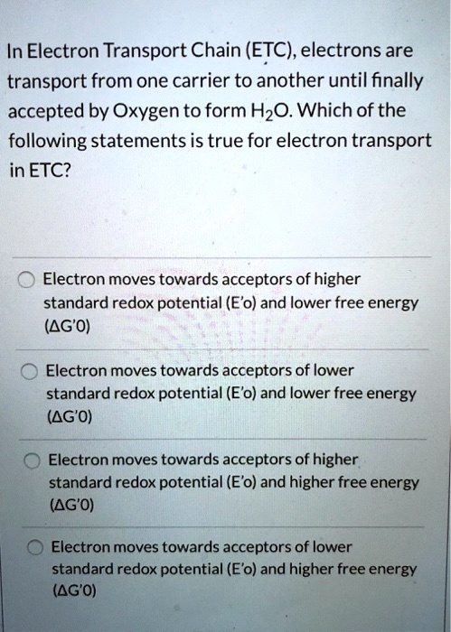 In Electron Transport Chain (ETC), electrons are transport from one carrier to another until finally accepted by Oxygen to form H2O. Which of the following statements is true for electron transport in ETC?

Electron moves towards acceptors of higher standard redox potential (E'o) and lower free energy (?G'0)

Electron moves towards acceptors of lower standard redox potential (E'o) and lower free energy (?G'0)

Electron moves towards acceptors of higher standard redox potential (E'o) and higher free energy (?G'0)

Electron moves towards acceptors of lower standard redox potential (E'o) and higher free energy (?G'0)
