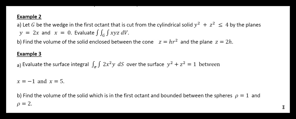 Solved Example 2 A Let G Be The Wedge In The First Octant That Is Cut From The Cylindrical Solid Y2 2 4 By The Planes Y 2x And 0