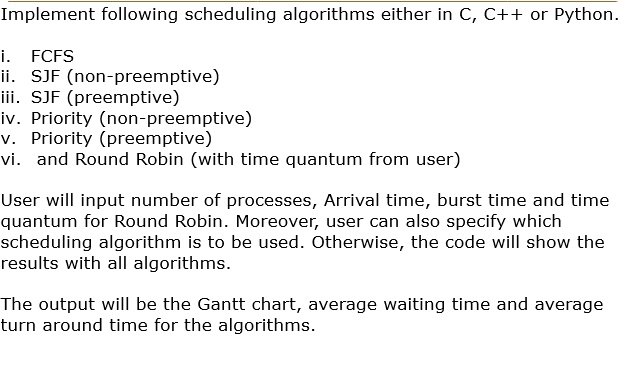 implement following scheduling algorithms either in c c or python fcfs ii sjf non preemptive iii sjf preemptive iv priority non preemptive v priority preemptive viand round robin with time g 17857