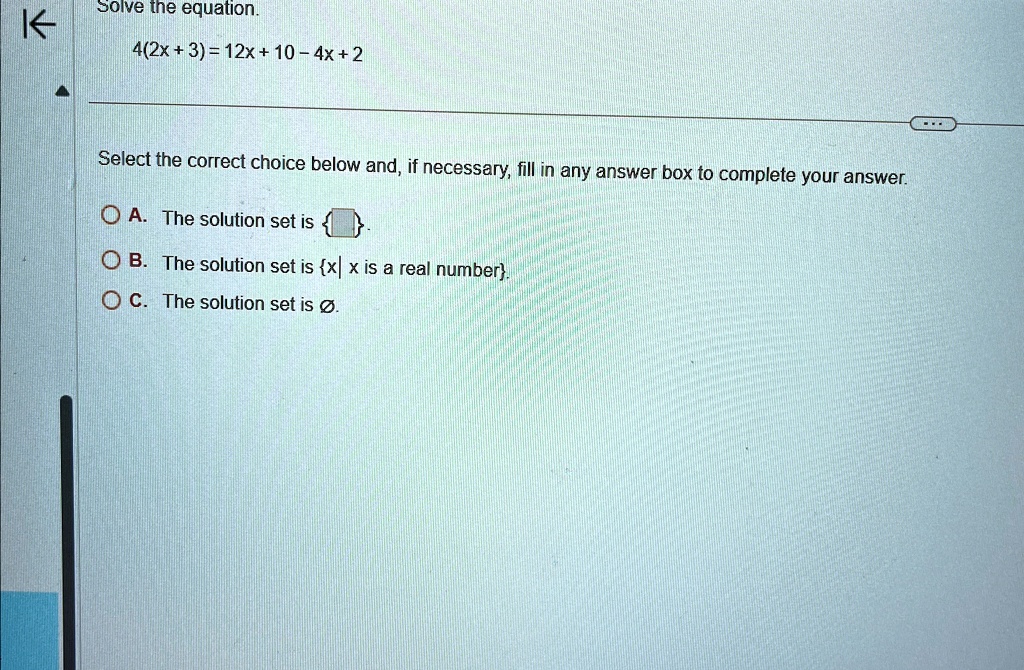 solve the equation 42x312x10 4x2 select the correct choice below and if necessary fill in any answer box to complete your answer a the solution set is b the solution set is x x is a real num 36857